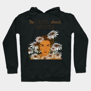 Be Crazy about Daisies Hoodie